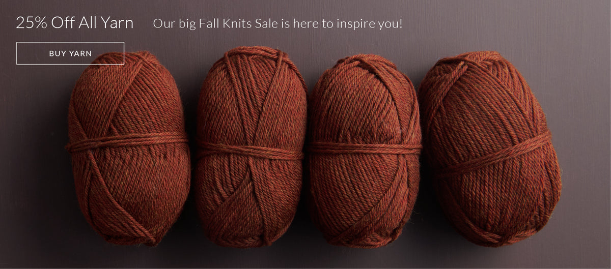 25% off all yarn during our big Fall Knits Sale!
