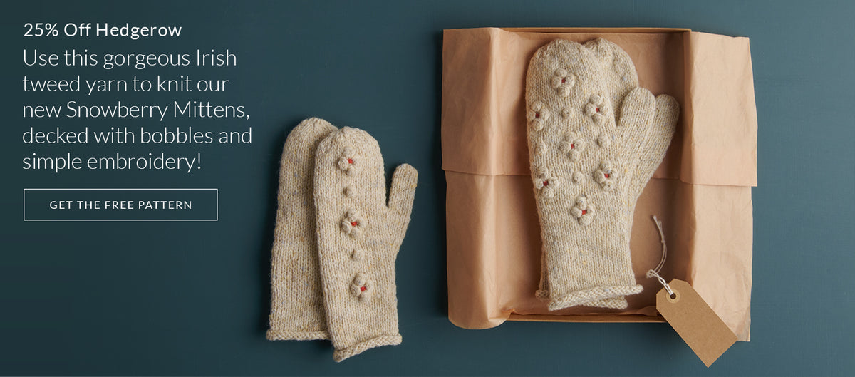 Knit our free Snowberry Mittens pattern with 25% off our Irish tweed Hedgerow yarn!