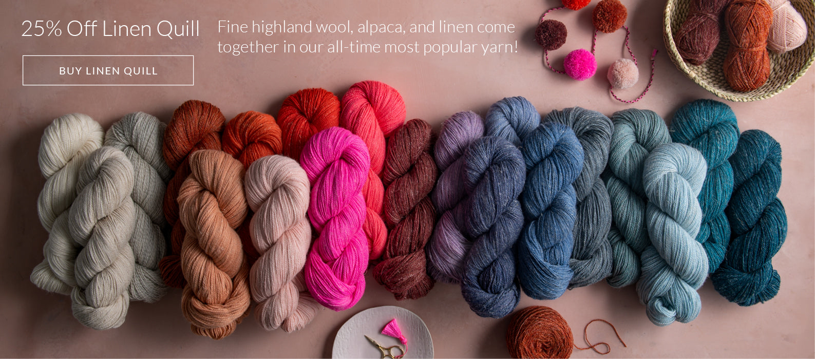 25% off Linen Quill, fine highland wool, alpaca, and linen—our all-time most popular yarn!