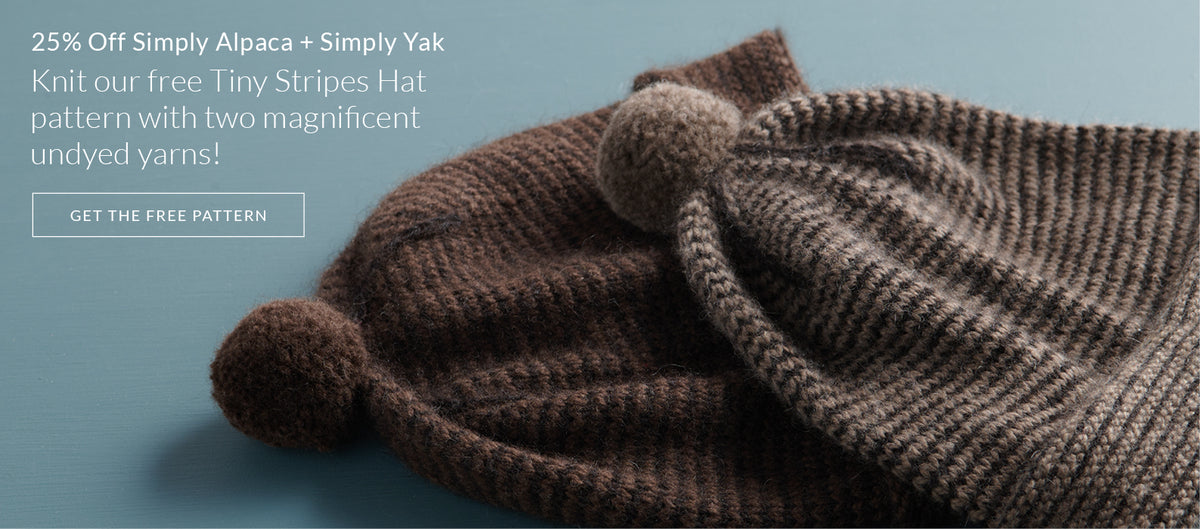 Knit our free Tiny Stripes Hat pattern with 25% off Simply Alpaca and Simply Yak, two magnificent undyed yarns!