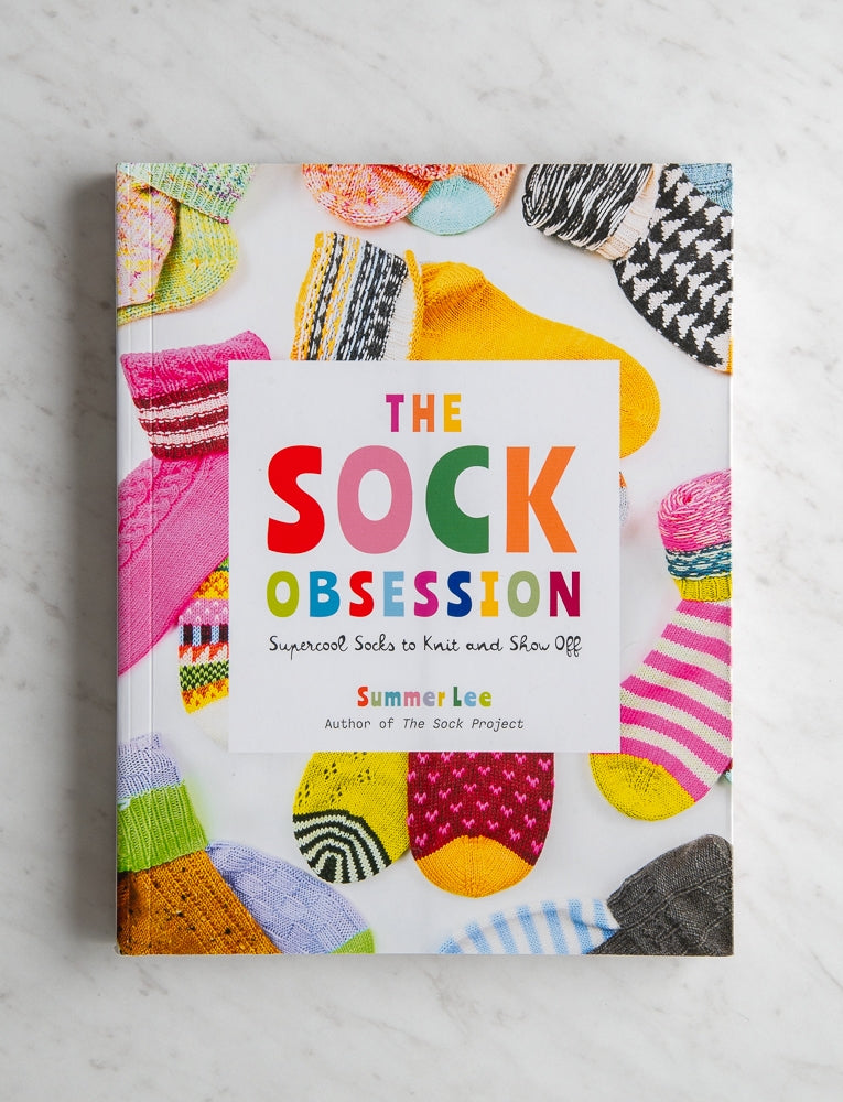 The Sock Obsession: Supercool Socks to Knit and Show Off