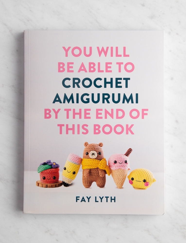 You Will Be Able to Crochet Amigurumi by the End of This Book
