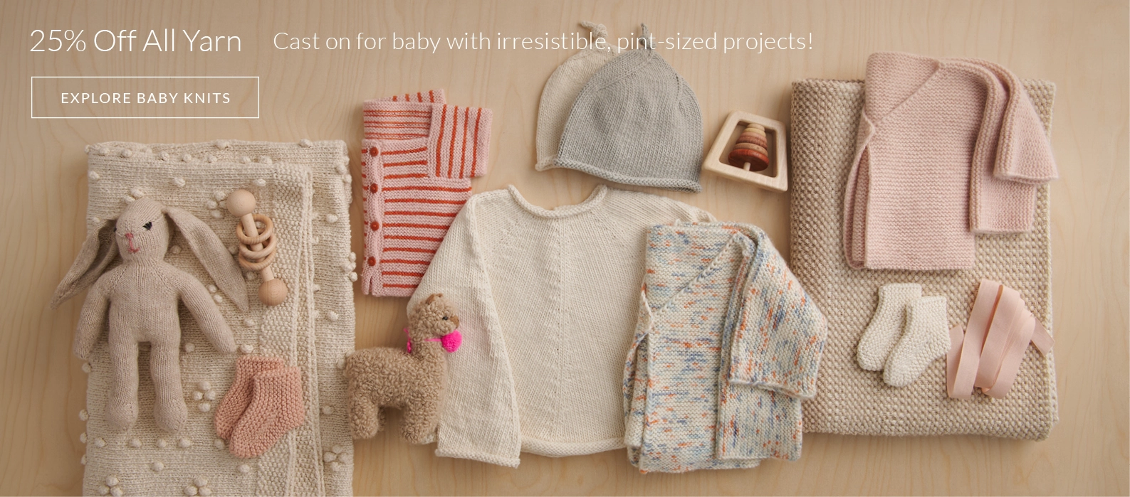 Cast on for baby with irresistible, pint-sized projects and 25% off all yarn!