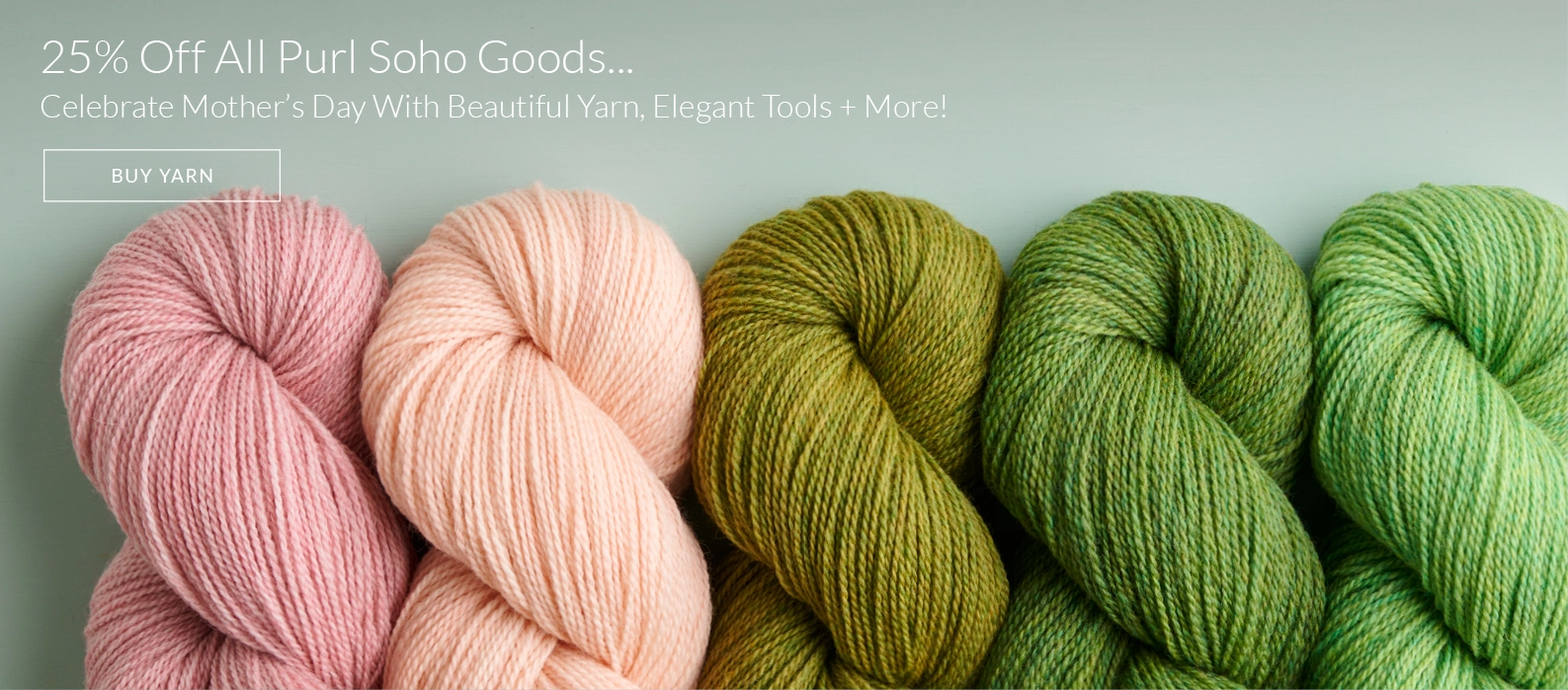 25% Off All Purl Soho Yarn And More During Our Mother's Day Sale!