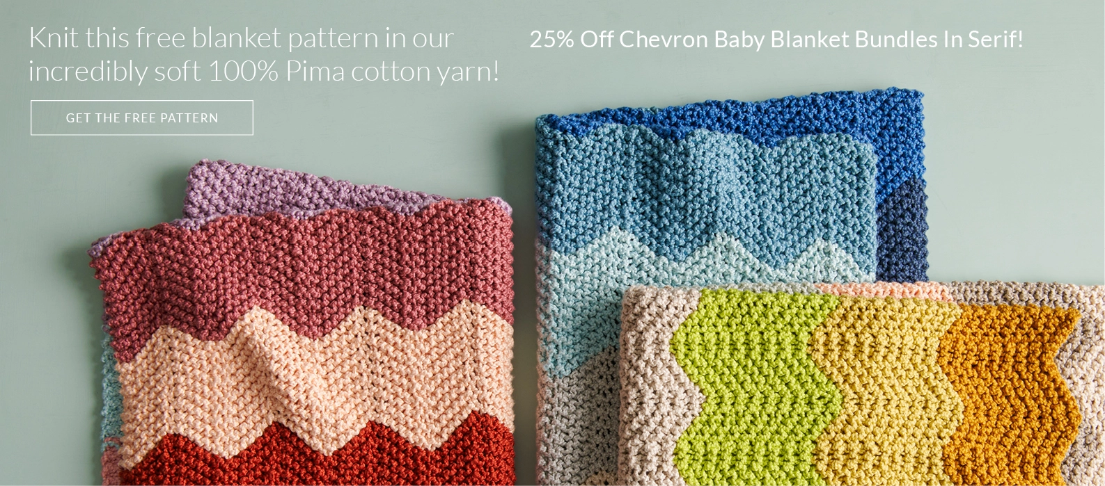 25% off Chevron Baby Blanket Bundles and our Serif yarn.